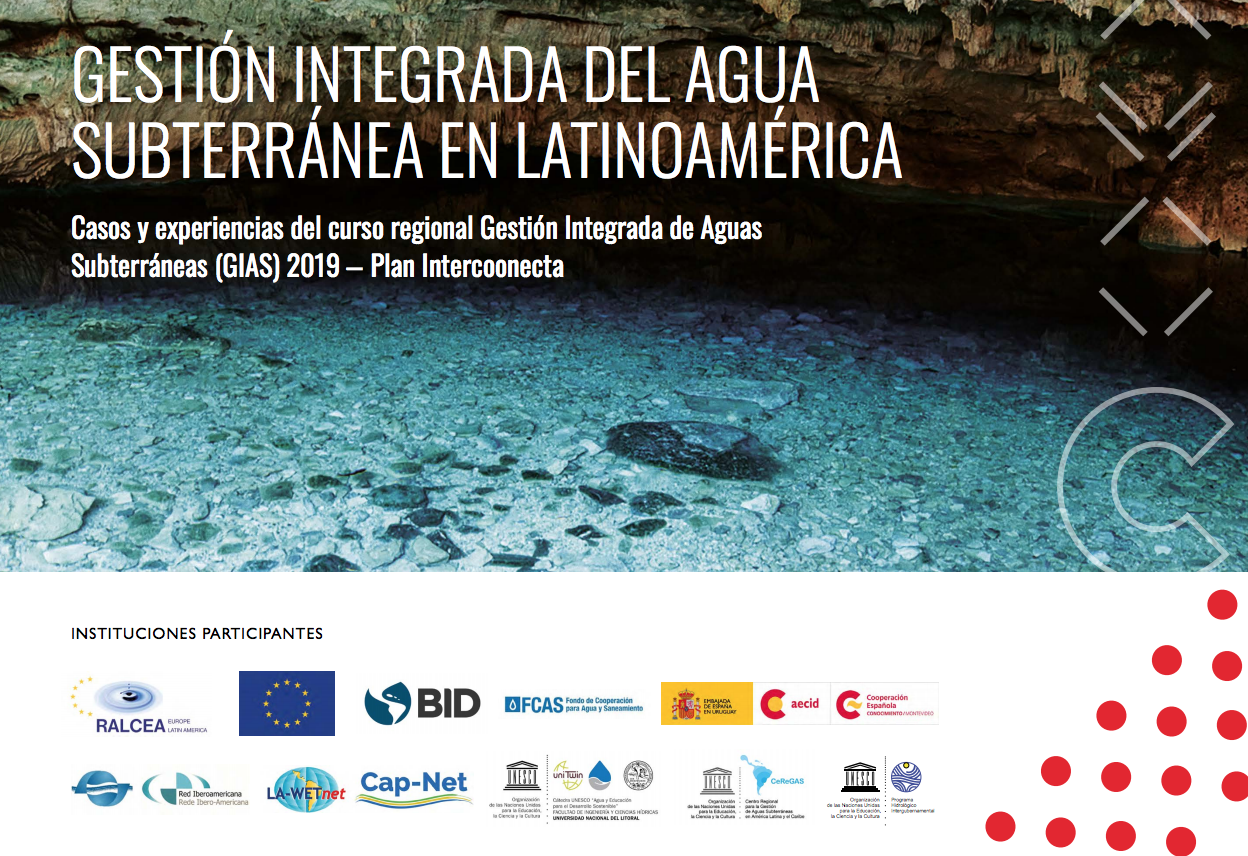 GESTIÓN INTEGRADA DEL AGUA SUBTERRÁNEA EN LATINOAMÉRICA. Casos y experiencias del curso regional Gestión Integrada de Aguas Subterráneas (GIAS) 2019 – Plan Intercoonecta